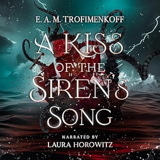 A Kiss of the Siren's Song Audiobook By E. A. M. Trofimenkoff cover art