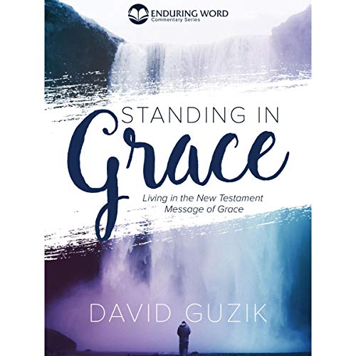 Standing In Grace Audiobook By David Guzik cover art