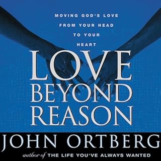 Love Beyond Reason Audiolibro Por John Ortberg arte de portada