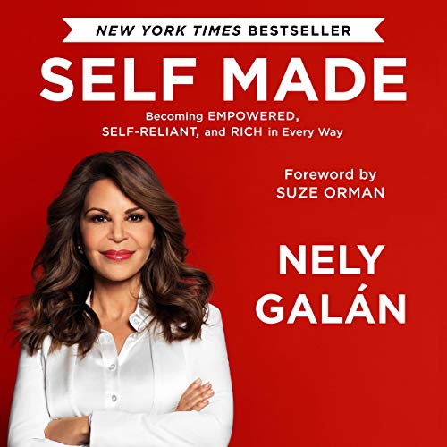 Self Made: Becoming Empowered, Self-Reliant, and Rich in Every Way Audiobook By Nely Galán cover art