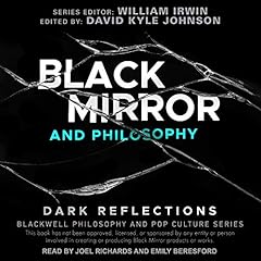 Black Mirror and Philosophy: Dark Reflections