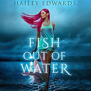 Fish Out of Water Audiobook By Hailey Edwards cover art