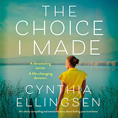 The Choice I Made Audiobook By Cynthia Ellingsen cover art