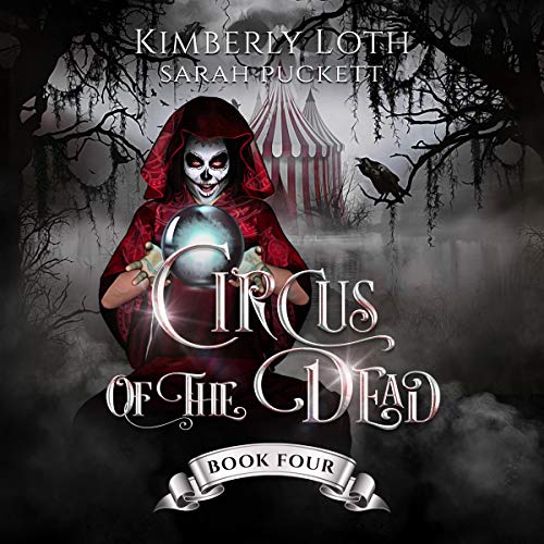 Circus of the Dead: Book 4 Audiobook By Kimberly Loth cover art