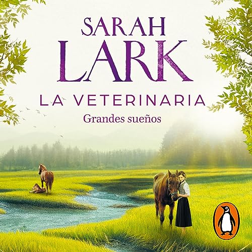 La veterinaria. Grandes sueños [The Vet. Big Dreams] Audiolibro Por Sarah Lark, Susana Andrés Font - translator