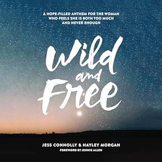 Wild and Free Audiolibro Por Jess Connolly, Hayley Morgan, Jennie Allen - foreword arte de portada