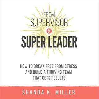 From Supervisor to Super Leader Audiolibro Por Shanda K. Miller arte de portada