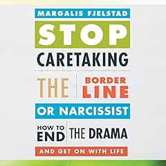 Stop Caretaking the Borderline or Narcissist cover art