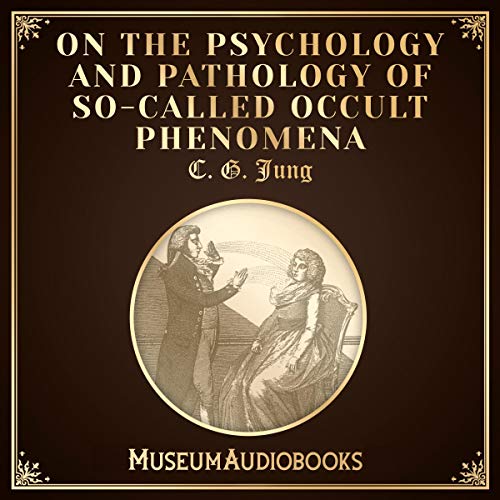 On the Psychology and Pathology of So-Called Occult Phenomena Audiobook By Carl Jung cover art