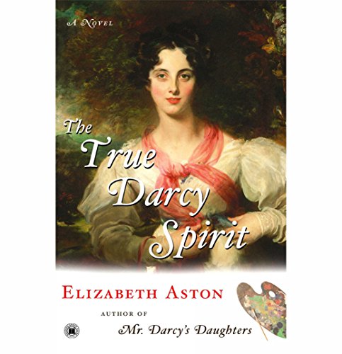 The True Darcy Spirit: A Novel – The Darcy Series #3 cover art