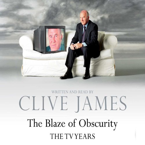 The Blaze of Obscurity Audiobook By Clive James cover art