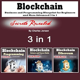 Blockchain: Business and Programming Blueprint for Beginners and More Advanced: 3 in 1 Audiolibro Por Charles Jensen arte de 