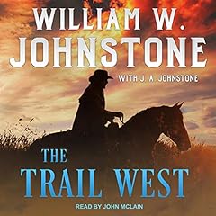 The Trail West Audiobook By William W. Johnstone, J. A. Johnstone cover art