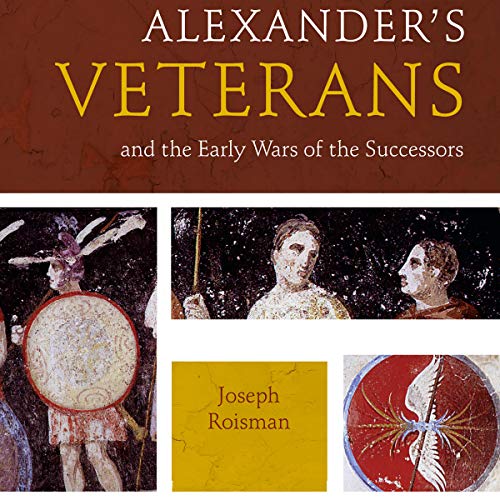 Alexander’s Veterans and the Early Wars of the Successors cover art