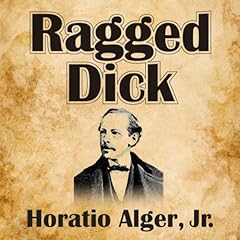 Ragged Dick Audiobook By Horatio Alger Jr. cover art