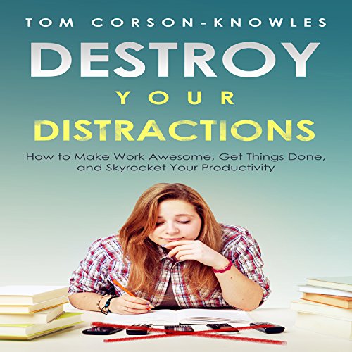 Destroy Your Distractions Audiobook By Tom Corson-Knowles cover art