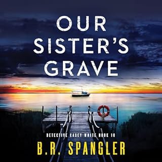 Our Sister's Grave Audiobook By B.R. Spangler cover art