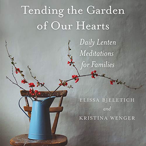 Couverture de Tending the Garden of Our Hearts: Daily Lenten Meditations for Families