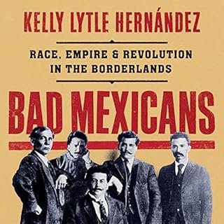 Bad Mexicans Audiolibro Por Kelly Lytle Hernández arte de portada