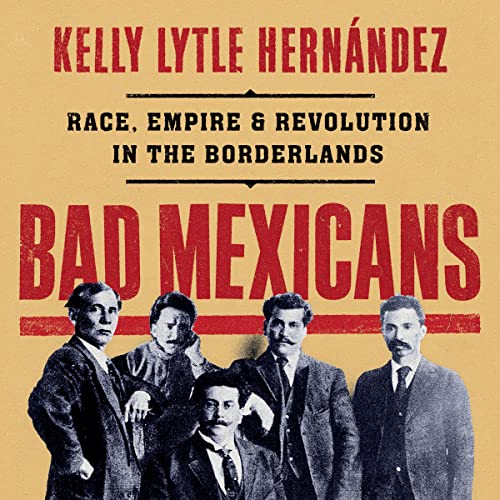 Bad Mexicans Audiolibro Por Kelly Lytle Hernández arte de portada