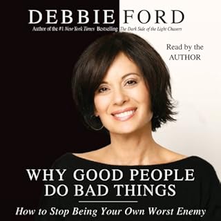 Why Good People Do Bad Things Audiobook By Debbie Ford cover art