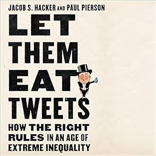 Let Them Eat Tweets Audiobook By Jacob S. Hacker, Paul Pierson cover art