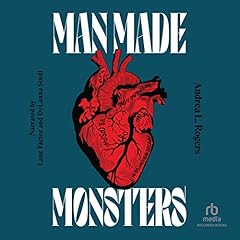 Man Made Monsters Audiobook By Andrea L. Rogers cover art