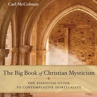 The Big Book of Christian Mysticism: The Essential Guide to Contemplative Spirituality Audiobook By Carl McColman cover art