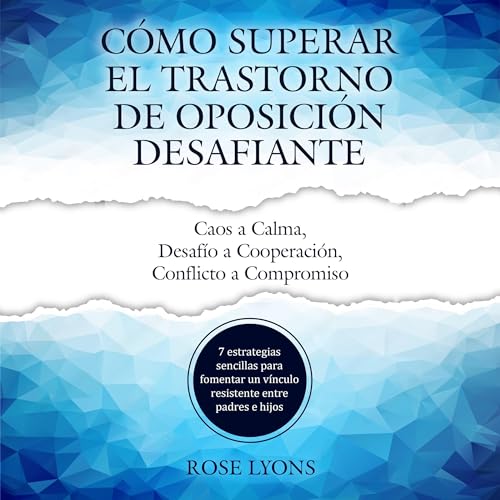 Cómo Superar el Trastorno de Oposición Desafiante [How to Overcome Oppositional Defiant Disorder] cover art