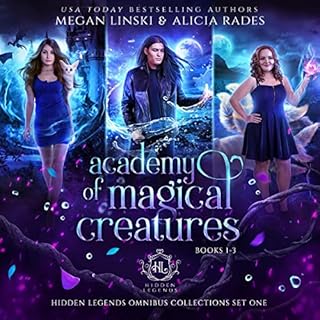 Academy of Magical Creatures: Books 1-3 Audiobook By Megan Linski, Alicia Rades, Hidden Legends cover art