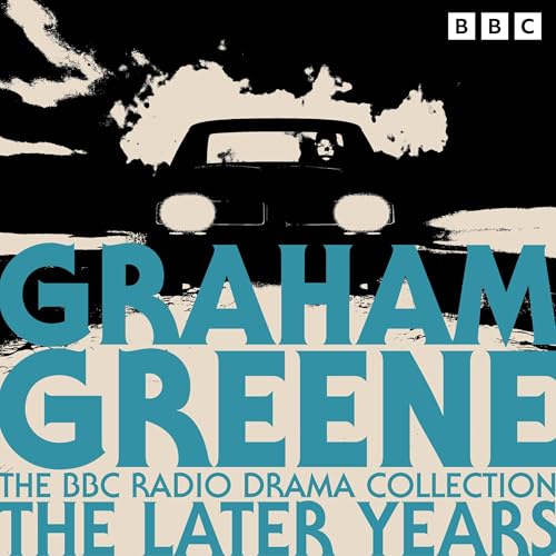 The Graham Greene BBC Radio Drama Collection: The Later Years cover art