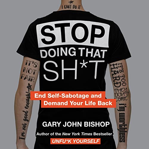 Stop Doing That Sh*t Audiolivro Por Gary John Bishop capa