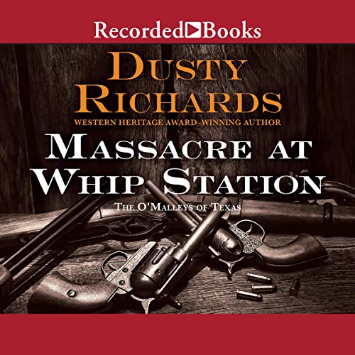 Massacre at Whip Station Audiobook By Dusty Richards cover art