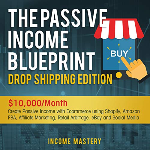 The Passive Income Blueprint Dropshipping Edition Audiolibro Por Income Mastery arte de portada