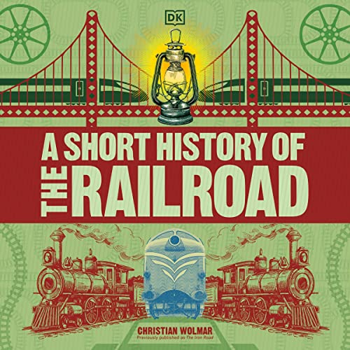 A Short History of the Railroad Audiobook By Christian Wolmar cover art