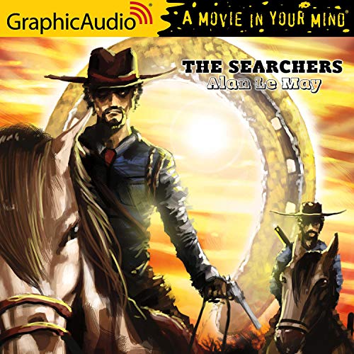 The Searchers [Dramatized Adaptation] Audiobook By Alan Le May cover art