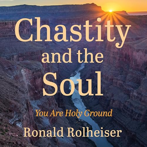 Chastity and the Soul Audiolivro Por Ronald Rolheiser capa