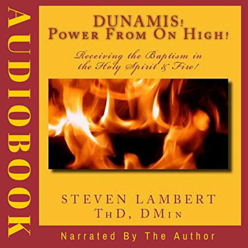 Dunamis! Power from on High! Audiobook By Dr. Steven Lambert cover art