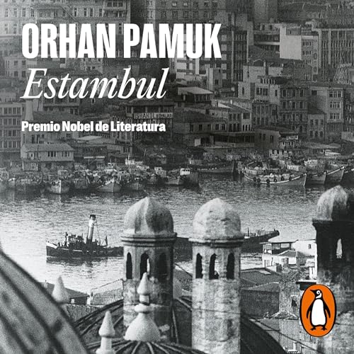 Estambul [Istanbul] Audiolibro Por Orhan Pamuk, Rafael Carpintero Ortega - translator arte de portada