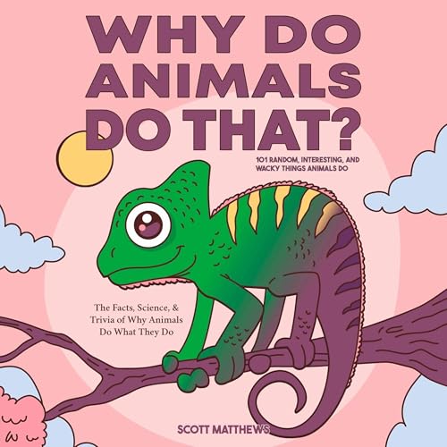 Page de couverture de Why Do Animals Do That? 101 Random, Interesting, and Wacky Things Animals Do