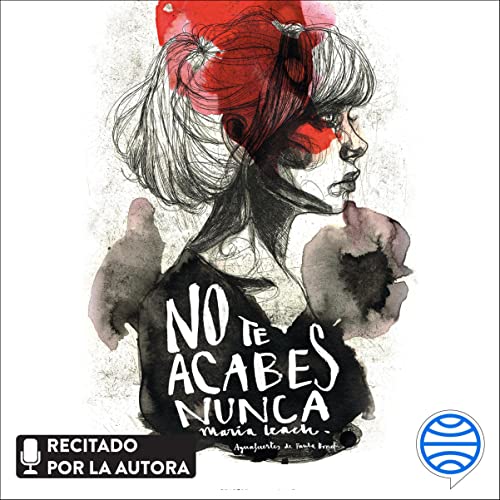 No te acabes nunca Audiolibro Por María Leach arte de portada