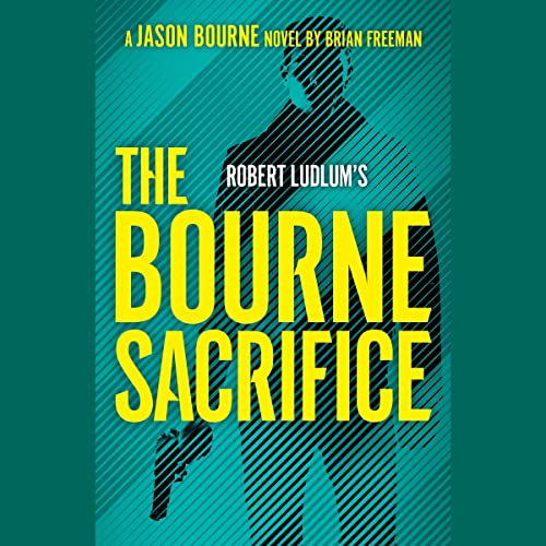 Robert Ludlum's The Bourne Sacrifice Audiobook By Brian Freeman cover art