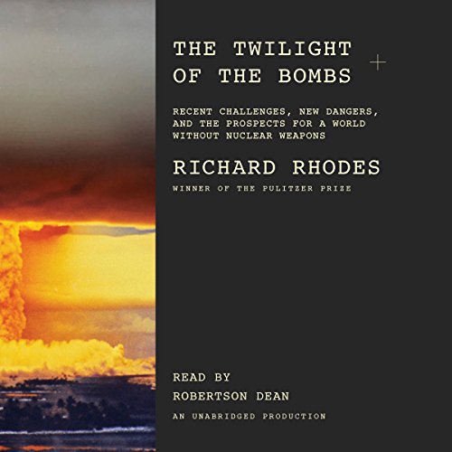 The Twilight of the Bombs Audiobook By Richard Rhodes cover art