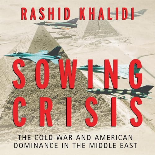 Sowing Crisis Audiobook By Rashid Khalidi cover art