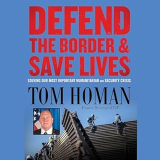 Defend the Border and Save Lives Audiobook By Tom Homan cover art