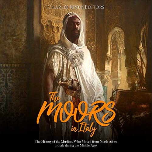 The Moors in Italy Audiobook By Charles River Editors cover art