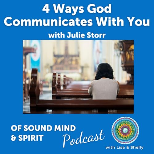 067. 4 Ways God Communicates With You with Julie Storr