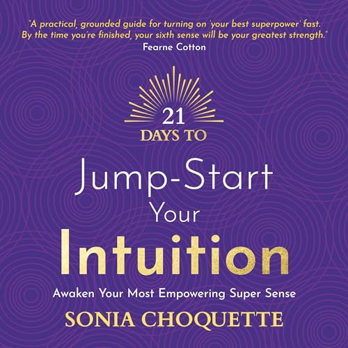 21 Days to Jump-Start Your Intuition Audiolibro Por Sonia Choquette arte de portada