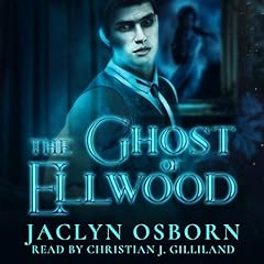 The Ghost of Ellwood Audiobook By Jaclyn Osborn cover art