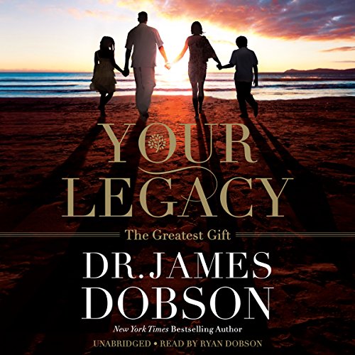 Your Legacy Audiobook By James Dobson cover art